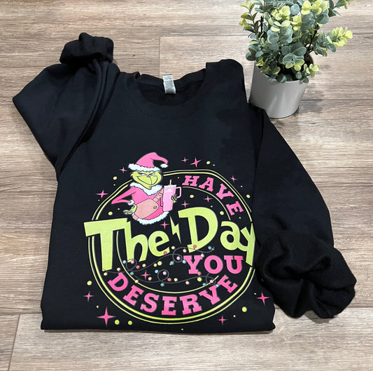 Sweatshirt - Have The Day You Deserve