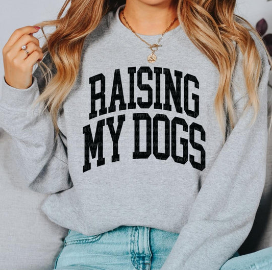 Sweatshirt - Raising My Dogs